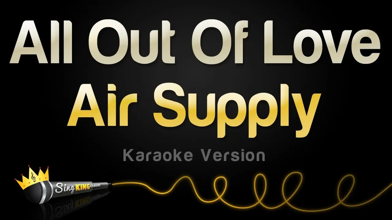 Air Supply - All Out Of Love (Karaoke Version) Air Supply - All Out Of Love (Karaoke Version)