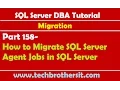 SQL Server DBA Tutorial 158-How to Migrate SQL Server Agent Jobs in SQL Server