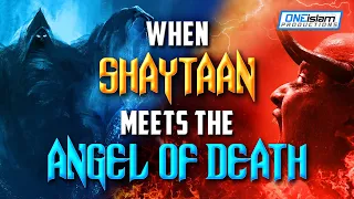 Download WHEN SHAYTAAN MEETS THE ANGEL OF DEATH MP3