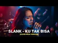 Download Lagu SLANK - KU TAK BISA | COVER ROCK VERSION (Cover By Darung_Ka)