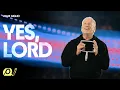 Yes Lord - Louie Giglio Passion 2023