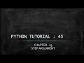 Python Tutorial 45 Step Argument