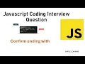 Confirm the ending of a string JavaScript Interview Question Coding Question Freecodecamp
