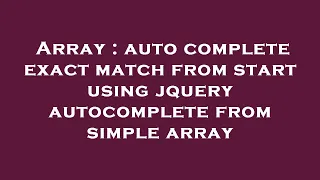 Array auto complete exact match from start using jquery autocomplete from simple array