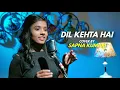 Download Lagu Dil Kehta Hai | cover by Sapna Kumari | Sing Dil Se