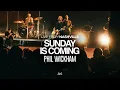 Sunday Is Coming - Phil Wickham Live From Nashville
