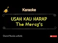 Download Lagu The Mercy's - USAH KAU HARAP karaoke \u0026 lirik