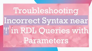 Troubleshooting Incorrect Syntax near in RDL Queries with Parameters
