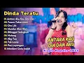 Dinda Teratu - ANTARA AKU KAU DAN DIA - TRESNO TEKAN MATI ||  KOPLO POPULER 2025
