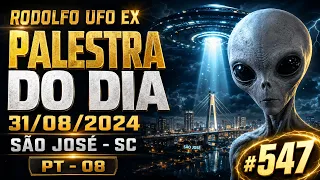 #547 RODOLFO _ UFO EX - PALESTRA DO DIA 31/08/2024 / SÃO JOSÉ - SC  PT - 08