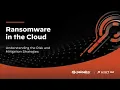 Ransomware in the Cloud Understanding the Risk and Mitigation Strategies