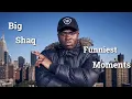 Big Shaq Funniest Moments