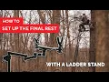 How To Set Up The Final Rest With A Ladder Stand