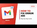 How To Fix Gmail Error 400