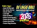 KUMPULAN DJ BALI Tahun Baru 2025 | Breakbear Full Album