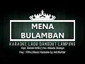 Download Lagu Mena Bulamban - Karaoke No Vocal - Lagu Lampung - Voc. Maeda Soraya - Cipt. Zainal Arifin Key : F#m