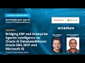 Tech Session 6 Bridging ERP and Enterprise Agentic Intelligence on Oracle Database Azure