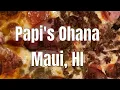 Maui 2023 Papis Ohana Great food spot