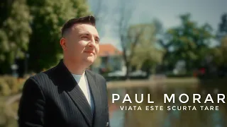 PAUL MORAR - Viata este scurta tare