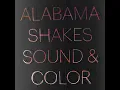 Sound & Color - Alabama Shakes