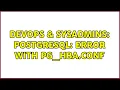 DevOps SysAdmins PostgreSQL error with pg - hba conf