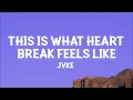 JVKE - this is what heartbreak feels like (Lyrics)