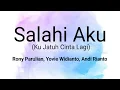 Lagu Salahi Aku (Ku Jatuh Cinta Lagi) - Rony Parulian, Yovie Widianto \u0026 Andi Rianto | Lyrics / Lirik