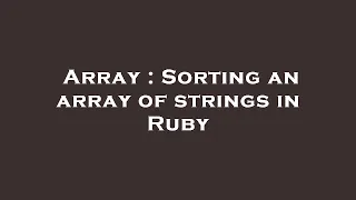 Array Sorting an array of strings in Ruby