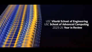 2025 USC Viterbi School of Engineering Year in Review 2025-2026