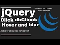 Click double click and hover with blur and focus events in jquery