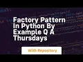 Factory pattern in python by example q a thursdays