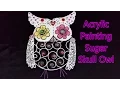 Acrylic Painting - Sugar Skull Owl