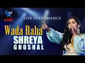 Lagu SHREYA GHOSHAL | WADA RAHA | LIVE IN CONCERT QATAR | RAMI PRODUCTIONS