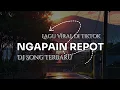 DJ CINTA KAH TIDAK || NGAPAIN REPOT DJ SLOW FULL SONG