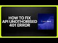 How To Fix Google Veo 3 API Unauthorized 401 Error In Tutorial