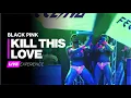 Download Lagu Black Pink - Kill This Love (DJ Feeling Live Experience)