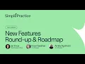 New Features Round-up and Roadmap SimplePractice Product Webinar