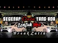 Download Lagu Sipitang Remix - Segenap Cinta Yang Ada UntukMu Breaklatin