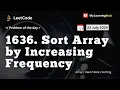 1636 Sort Array by Increasing Frequency using Java 23 July 2024 Array Hash Table