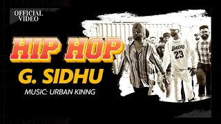 HIP HOP (Official Video) | G. Sidhu | Urban Kinng | Monica Singh | Latest Punjabi Songs