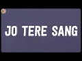 Download Lagu Jo Tere Sang (Lyrics) - Jeet Gannguli, Mustafa Zahid