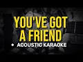Download Lagu You've Got A Friend - James Taylor (Acoustic Karaoke)