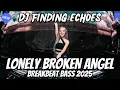 Lagu dj finding echoes x dj lonely broken angel tiktok viral remix breakbeat