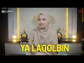 Download Lagu YA LAQOLBIN - AI KHODIJAH