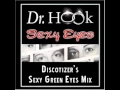 Download Lagu Dr. Hook - Sexy Eyes (Discotizer's Sexy Green Eyes Mix)