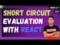 Short Circuit Evaluation with React Logical and Operators in ReactJS