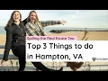 Hampton Virginia Things To Do Top 3 Things to Do in Hampton VA
