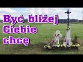 Lagu Być bliżej Ciebie chcę, o Boże mój. Z Tobą przez życie lżej, nieść krzyża znój.