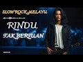 Lagu Rindu Tak Bertuan | Lagu Slow Rock Melayu Paling Menyentuh Terbaru 2026