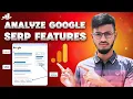 How to Analyze Google SERP Features Before Writing SEO Content